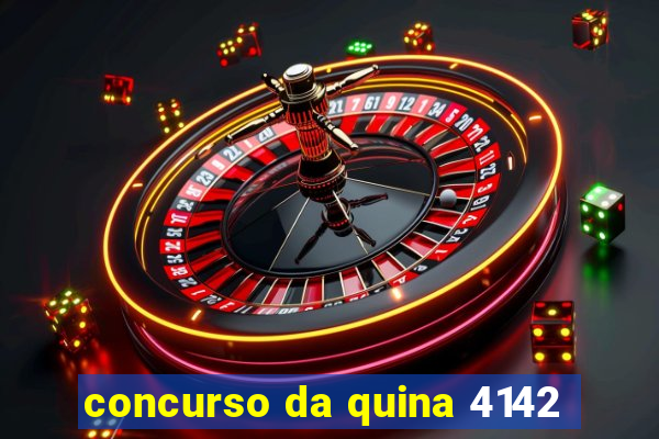 concurso da quina 4142